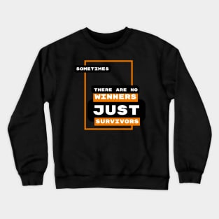 No Winners Just Survivors Crewneck Sweatshirt